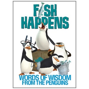 Fish Happens: Words of Wisdom from the Penguins (Penguins of Madagascar)
