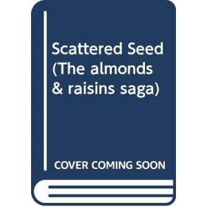 Scattered Seed (The almonds & raisins saga)