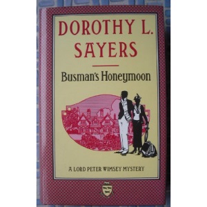 Busman's Honeymoon: A Love Story with Detective Interruptions
