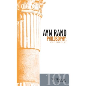 Philosophy: Who Needs IT? (Ayn Rand Library)