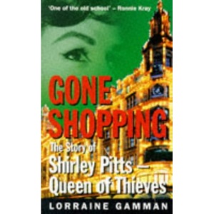 Gone Shopping: Story of Shirley Pitts, Queen of Thieves