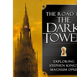 The Road to the Dark Tower: Exploring Stephen King's Magnum Opus