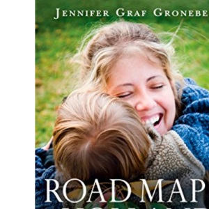 Road Map to Holland: How I Found My Way Through My Son's First Two Years With Down Symdrome