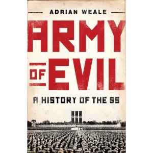 Army of Evil: A History of the SS