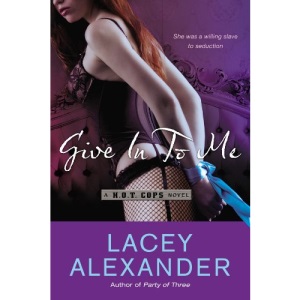 Give in to Me: A H.O.T. Cops Novel