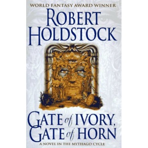 Gate of Ivory, Gate of Horn: A Novel in the Mythago Cycle