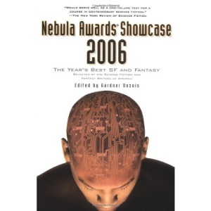 Nebula Awards Showcase 2006: The Year's Best SF and Fantasy Selected by the Science Fiction and Fantasy Writers of America