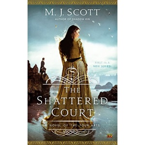 The Shattered Court: 1 (Novel of the Four Arts)