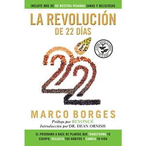 La Revolucion de 22 Dias: El Programa a Base de Plantas Que Transforma Tu Cuerpo, Reajusta Tu Habitos y CA Mbia Tu Vida