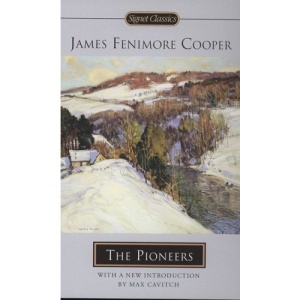 The Pioneers: Or, the Sources of the Susquehanna: A Descriptive Tale (Signet Classics)
