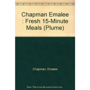 Chapman Emalee : Fresh 15-Minute Meals (Plume)