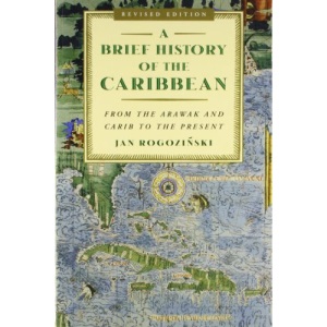A Brief History of the Caribbean: From the Arawak and Carib to the Present