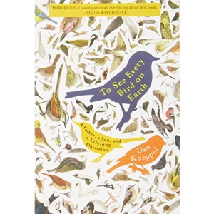 To See Every Bird on Earth: A Father, a Son, and a Lifelong Obsession