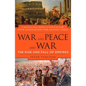 War and Peace and War: The Rise and Fall of Empires