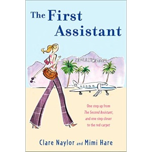 The First Assistant: A Continuing Tale from Behind the Hollywood Curtain