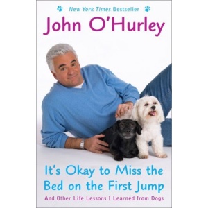It's Okay to Miss the Bed on the First Jump: And Other Life Lessons I Learned from Dogs