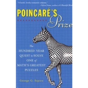 Poincare's Prize: The Hundred-Year Quest to Solve One of Math's Greatest Puzzles