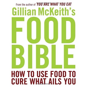 Gillian McKeith's Food Bible: How to Use Food to Cure What Ails You