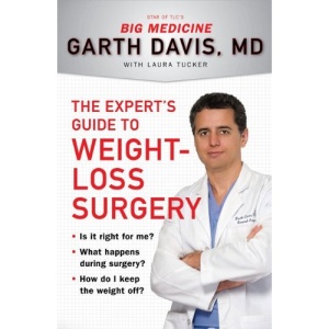 Expert's Guide To Weight-Loss Surgery: Is it right for me? What happens during surgery? How do I keep the weight off?