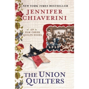 The Union Quilters: An ELM Creek Quilts Novel