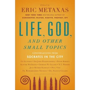 Life, God, and Other Small Topics: Conversations from Socrates in the City