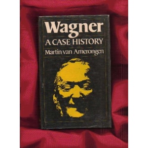 Wagner: A Case History
