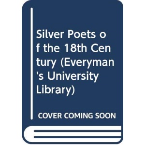 Silver Poets of the 18th Century (Everyman's University Paperbacks)