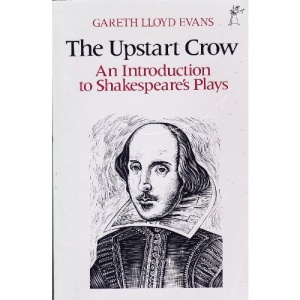The Upstart Crow: Introduction to Shakespeare's Plays (Everyman's University Paperbacks)