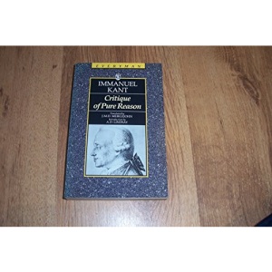 Kant : Critique Of Pure Reason (Everyman's Classics)