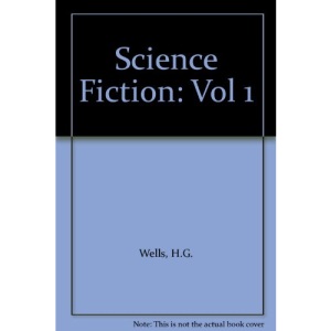 The Science Fiction Of H G Wells: Volume 1: Vol 1