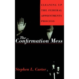 The Confirmation Mess: Cleaning Up The Federal Appointments Process