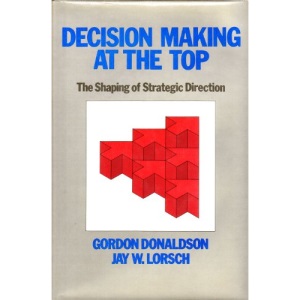 Decision Making at the Top: The Shaping of Strategic Direction