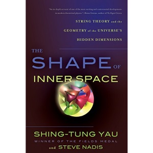 Shape of Inner Space: String Theory and the Geometry of the Universe's Hidden Dimensions