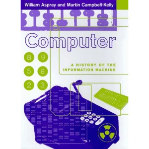 Computer: A History of the Information Machine (Sloan Technology Series)