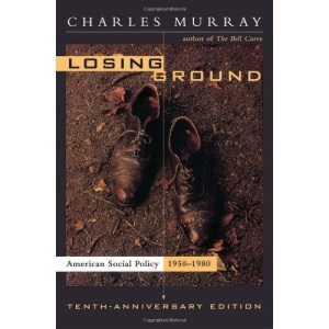 Losing Ground: 10th Anniversry Edition: American Social Policy, 1950-1980