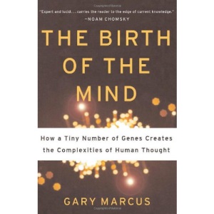 The Birth of the Mind: How a Tiny Number of Genes Creates the Complexities of Human Thought