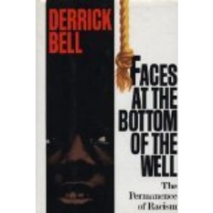 Faces at the Bottom of the Well: The Permanence of Racism