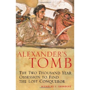 Alexander's Tomb: The Two-thousand Year Obsession to Find the Lost Conquerer