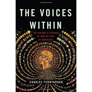 The Voices Within: The History and Science of How We Talk to Ourselves