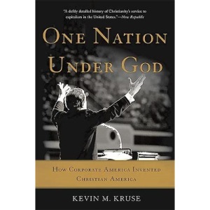 One Nation Under God: How Corporate America Invented Christian America