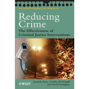 Reducing Crime: The Effectiveness of Criminal Justice Interventions (Wiley Series in Psychology of Crime, Policing and Law): 24