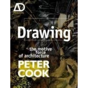 Drawing: The Motive Force of Architecture (Architectural Design Primer)