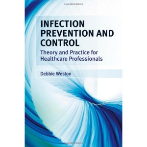 Infection Prevention and Control: Theory and Practice for Healthcare Professionals