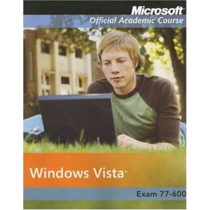 Microsoft Windows Vista (Exam 77-600) (Microsoft Official Academic Course Series)