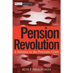 Pension Revolution: A Solution to the Pensions Crisis (Wiley Finance)