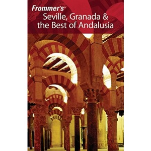 Frommer's Seville, Granada and the Best of Andalusia (Frommer′s Complete Guides)