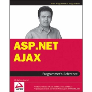 ASP.NET AJAX Programmer's Reference: with ASP.NET 2.0 or ASP.NET 3.5 (Programmer's Reference (Wrox))