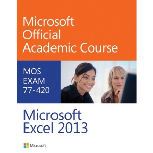 Exam 77–420 Microsoft Excel 2013 (Microsoft Official Academic Course Series)