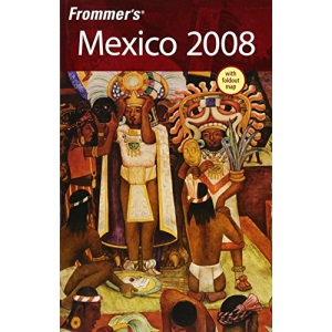 Frommer's Mexico 2008 (Frommer's Complete)