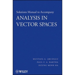 Analysis in Vector Spaces: Solutions Manual: Student Solutions Manual